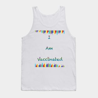 I am vaccinated Tank Top